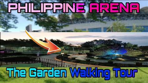 Philippine Arena The Garden Walking Tour .